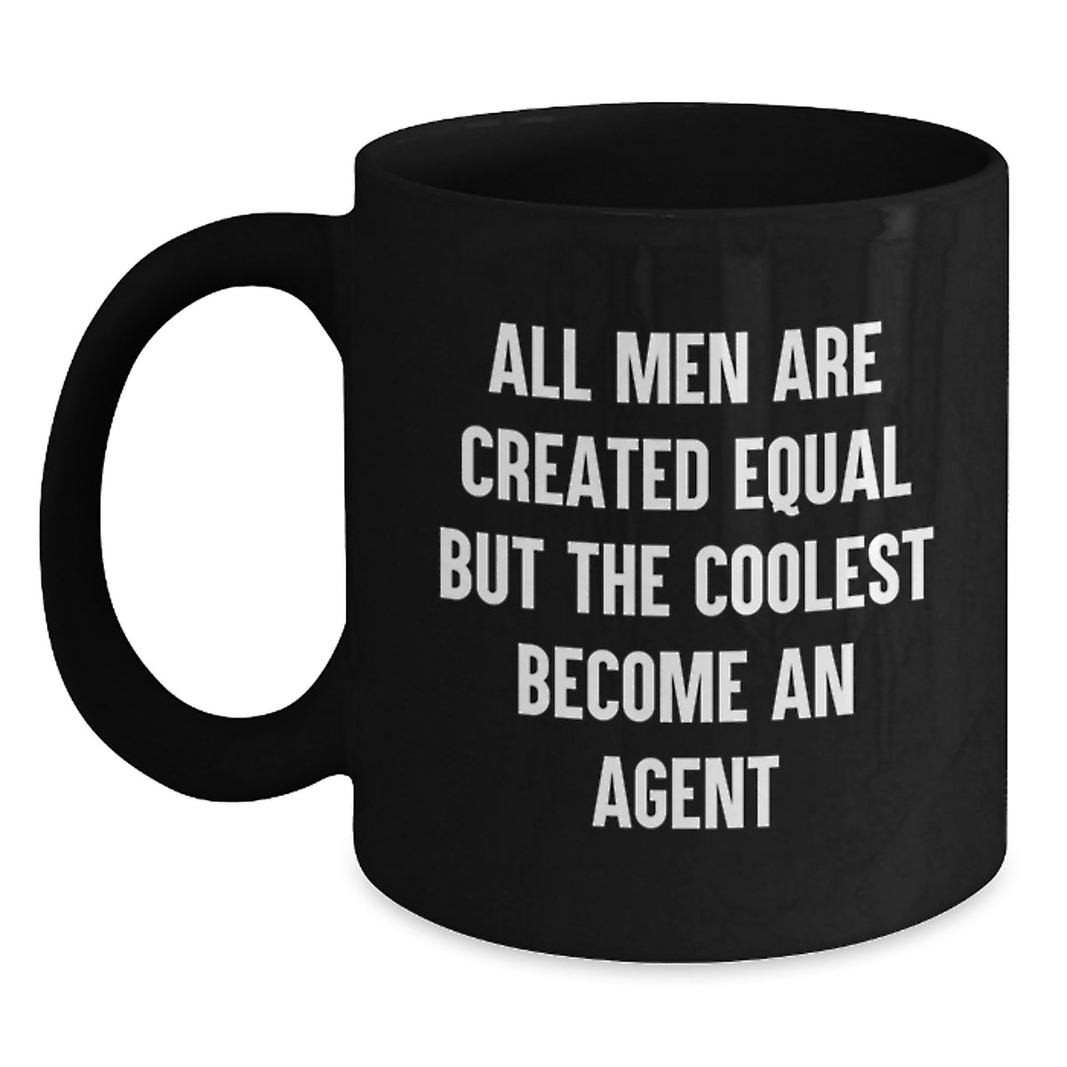 Agent Gifts from Friends and Family - Funny Black Coffee Mug for Graduation, All Men Are Created Equal But The Coolest Become An Agent Quote, 11oz or 15oz Ceramic Mug - Main