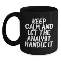Load image into Gallery viewer, Funny Analyst Gifts, Keep Calm And Let The Analyst Handle It Mugs, Black Coffee Mug for Graduation Unique Gifts from Men to Friends - Main