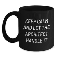 Load image into Gallery viewer, Funny 'Keep Calm And Let The Architect Handle It' Black Coffee Mug Gifts for Architect Friends from Family - Main