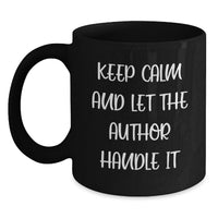 Load image into Gallery viewer, Funny Author Gifts from Friends and Family for Graduation Unique Black Coffee Mugs - 'Keep Calm And Let The Author Handle It' - Main