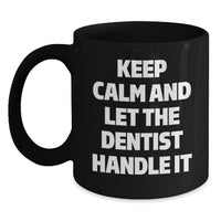 Load image into Gallery viewer, Funny Dentist Gifts for Graduation, Black Coffee Mugs from Friends, Keep 'em Calm and Let the Dentist Handle It Mugs for Men or Women - Main