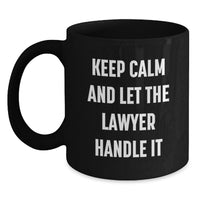 Load image into Gallery viewer, Funny Lawyer Gifts from Friends for Lawyer Men, Keep Calm And Let The Lawyer Handle It, Black Coffee Mug for Graduation Unique Gifts - Main