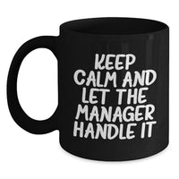 Load image into Gallery viewer, Funny Graduation Unique Gifts for Manager Black Coffee Mug - Keep Calm And Let The Manager Handle It Gifts from Family - Main