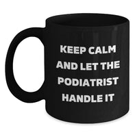 Load image into Gallery viewer, Funny Podiatrist Gifts from Friends and Family - Black Coffee Mug with Keep Calm And Let The Podiatrist Handle It Quote for Podiatrist Men and Women Graduation Unique Gifts - Main