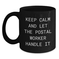 Load image into Gallery viewer, Funny Postal Worker Gifts from Men for Men - Keep Calm And Let The Postal Worker Handle It Black Coffee Mug, Graduation Unique Gifts for Postal Worker - Main