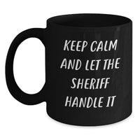 Load image into Gallery viewer, Sheriff Black Coffee Mug - Funny Graduation Gifts from Friends for Men - Keep Calm And Let The Sheriff Handle It Quote Black Ceramic Mug, 11oz, 15oz - Main