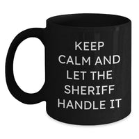 Load image into Gallery viewer, Funny Sheriff Gifts for Men - Keep Calm And Let The Sheriff Handle It, Black Coffee Mug - Graduation Unique Gifts from Friends - Main