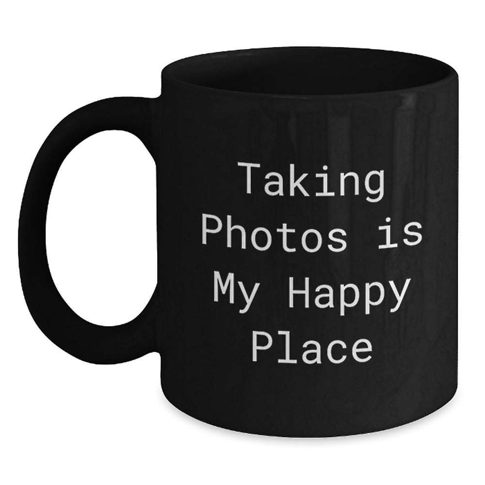 Taking Photos is My Happy Place Funny Gifts for Photography Lovers Black Coffee Mug Gifts from Friends for Graduation - Main