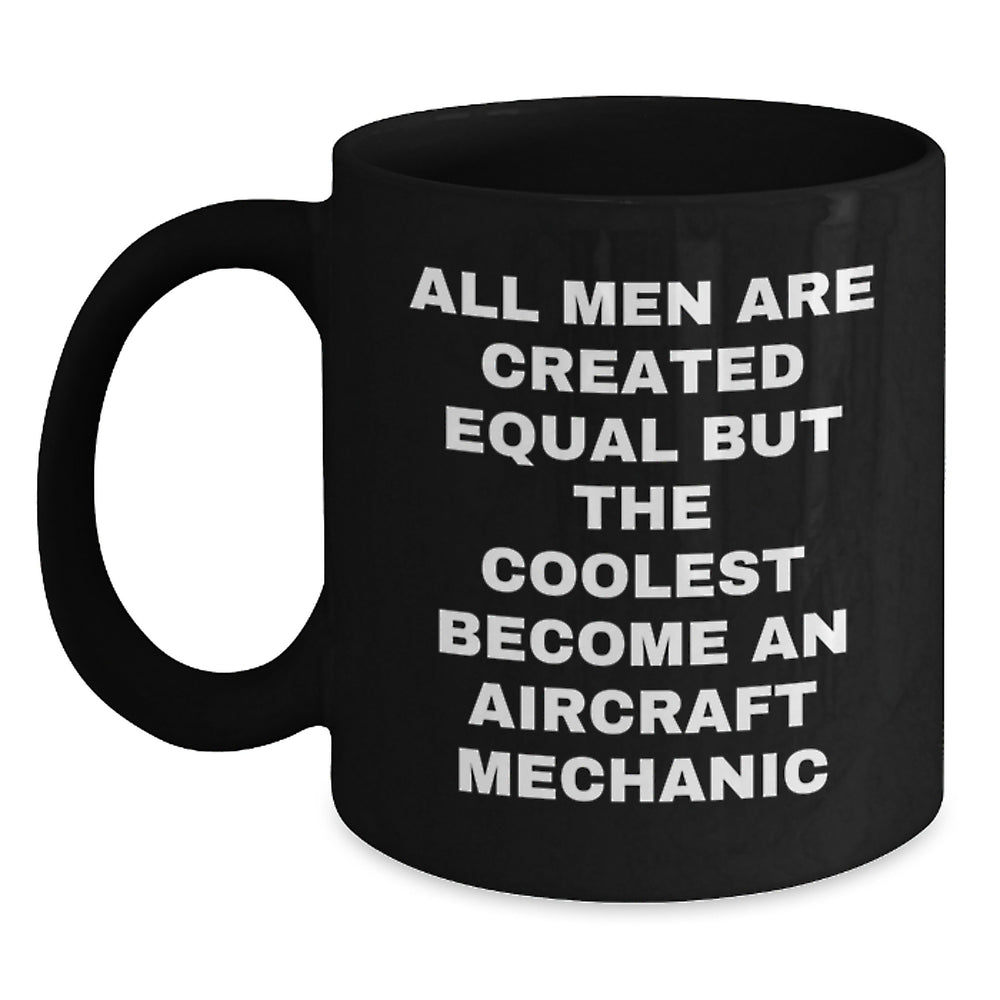 Aircraft Mechanic Humor Gifts for Men from Friends - Funny Quote Black Coffee Mug, Graduation Unique Gifts - Main