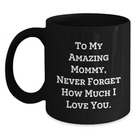 Load image into Gallery viewer, Funny Gifts from Men to Mommy, Inspirational Black Coffee Mugs for Graduation, To My Amazing Mommy Mugs - Main