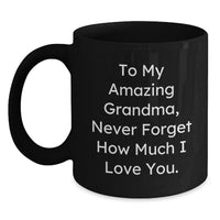 Load image into Gallery viewer, Cute Grandma Gifts from Family - To My Amazing Grandma, Never Forget How Much I Love You. Funny Graduation Black Coffee Mug - Main
