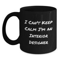 Load image into Gallery viewer, Funny Interior Designer Gifts from Friends, Unique Black Coffee Mugs for Interior Designers, I&#39;m An Interior Designer Christmas Unique Gifts - Main
