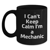 Load image into Gallery viewer, Funny I Can't Keep Calm I'm A Mechanic Gifts from Men to Graduation Unique Gifts for Mechanic Friends - Main