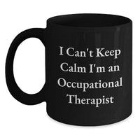 Load image into Gallery viewer, Funny Occupational Therapist Gifts for Men, Unique Black Coffee Mugs with I Can't Keep Calm I'm An Occupational Therapist Quote, Graduation Unique Gifts from Friends - Main