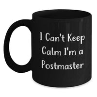 Load image into Gallery viewer, Funny Postmaster Gifts from Friends - I Can't Keep Calm I'm A Postmaster, Unique Black Coffee Mug for Postmaster Graduation - Main
