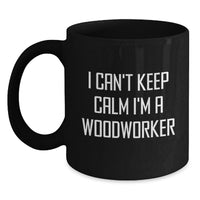 Load image into Gallery viewer, Funny Woodworker Black Coffee Mugs Gifts for Him from Men, Unique Graduation Unique Gifts for Women, Friends, Coworkers, Family - Main