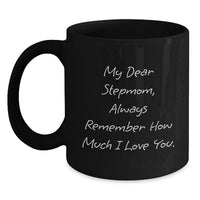 Load image into Gallery viewer, Funny Stepmom Gifts from Family - Birthday Unique Gifts for Stepmom, Black Coffee Mug with 'My Dear Stepmom, Always Remember How Much I Love You. - Main