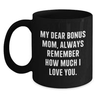 Load image into Gallery viewer, Funny Bonus Mom Gifts, Gift from Family, Black Coffee Mug, Always Remember How Much I Love You. - Main