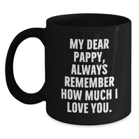 Load image into Gallery viewer, Funny Pappy Gifts from Family - Black Coffee Mug with &#39;My Dear Pappy, Always Remember How Much I Love You.&#39; Quote, Perfect for Christmas Morning - Main
