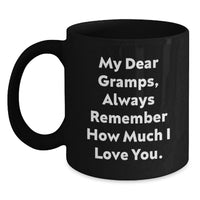 Load image into Gallery viewer, Funny Gramps Gifts for Men - Black Coffee Mug with Quote 'My Dear Gramps, Always Remember How Much I Love You.' - Unique Graduation Gifts from Family - Main
