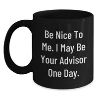 Load image into Gallery viewer, Funny Advisor Quote Gifts from Friends Black Coffee Mug, Birthday Unique Gifts for Advisor Men, Encouragement Mugs for Coffee Lovers - Main