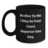 Load image into Gallery viewer, Funny Court Reporter Gifts, Black Coffee Mug for Court Reporter, Be Nice To Me Court Reporter Graduation Unique Gifts from Friends - Main
