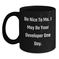 Load image into Gallery viewer, Funny Developer Gift for Graduation, Black Coffee Mug, 'Be Nice to Me I May Be Your Developer One Day', Unique Gifts from Family to Men or Women, Perfect for Coworkers - Main