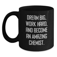Load image into Gallery viewer, Funny Chemist Black Coffee Mug Gift for Chemist Friends and Family, Inspirational Quote for Birthday Unique Gifts from Men to Women, 11oz or 15oz Ceramic Mug - Main