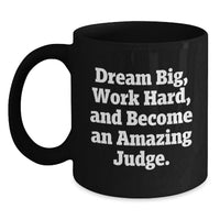 Load image into Gallery viewer, Funny Gifts from Judge Lovers, Inspirational Judge Black Coffee Mug for Graduation Unique Gifts, Dream Big - Main