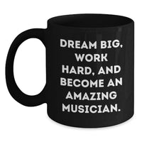 Load image into Gallery viewer, Funny Musician Gifts for Friends, Unique Black Coffee Mug with Dream Big Quote and Graduation Inspiration - Main