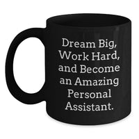 Load image into Gallery viewer, Inspirational Personal Assistant Graduation Gifts - Gifts from Family for Personal Assistant - Funny Black Coffee Mug for Men, Women, Friends, Coworkers - Main