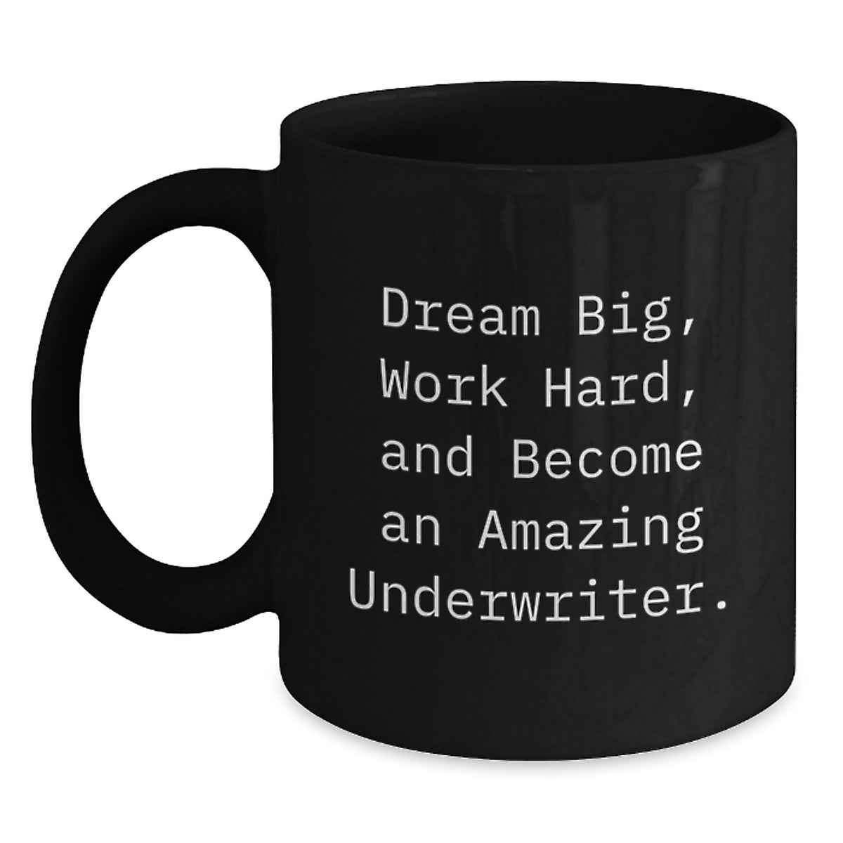 Dream Big Underwriter Gifts for Men and Women - Funny Black Coffee Mug, Inspirational Quote - Christmas Unique Gift Ideas for Coworkers and Family - Main