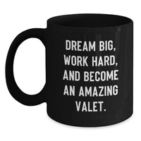 Load image into Gallery viewer, Funny Valet Gifts from Friends and Family, Inspirational Black Coffee Mug for Valet Men, Graduation Unique Gifts with 'Dream Big, Work Hard, And Become An Amazing Valet.' - Main