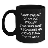Load image into Gallery viewer, Old English Sheepdog Lover&#39;s Funny Quote Gift for Family and Friends, &#39;Sometimes an Asshole and That&#39;s Okay&#39; Black Coffee Mug for Graduation - Main
