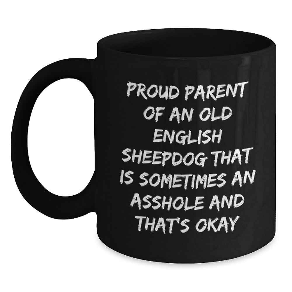 Old English Sheepdog Lover's Funny Quote Gift for Family and Friends, 'Sometimes an Asshole and That's Okay' Black Coffee Mug for Graduation - Main