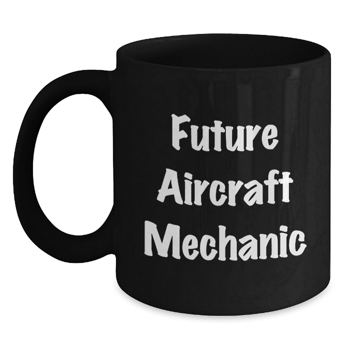 Funny Gifts from Men to Aircraft Mechanic Friends - Inspirational Black Coffee Mug for Christmas Unique Gifts - Future Aircraft Mechanic Dreams - 11oz/15oz Ceramic Mug - Main