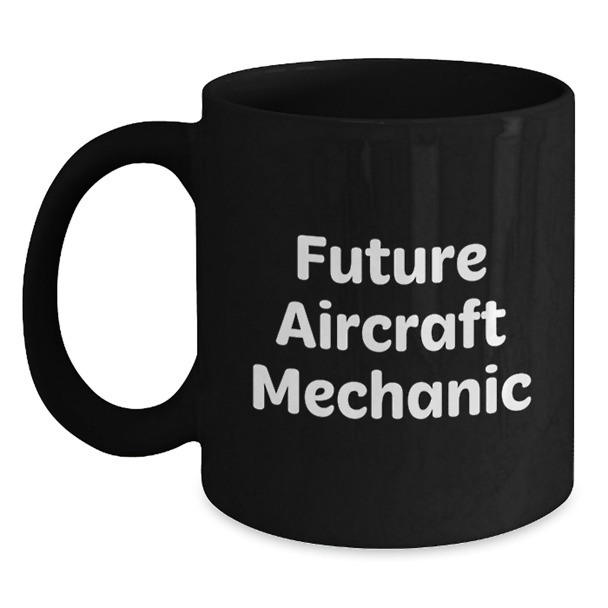 Funny Quote for Future Aircraft Mechanic Gifts from Men - Unique Christmas Memorable Presents for Him - Black Coffee Mug - Inspirational Mug for Friends Family - Main