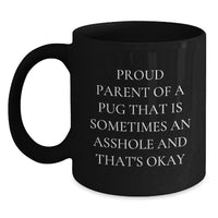 Load image into Gallery viewer, Pug Dog Proud Parent Gifts from Friends for Pug Enthusiasts Black Coffee Mug, Funny Quote, 11oz or 15oz, Microwave and Dishwasher Safe, Graduation Unique Gifts - Main
