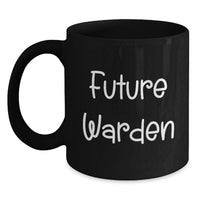 Load image into Gallery viewer, Future Warden Graduation Unique Gifts from Friends, Funny Warden Black Coffee Mug, Inspirational Quote for Warden Enthusiasts and Graduates - Main