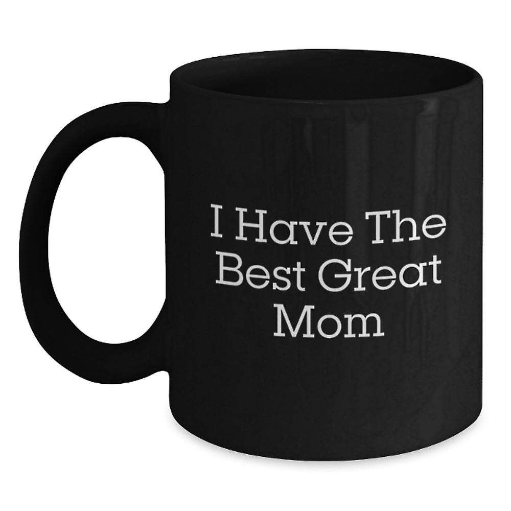 Funny Mom Gifts from Men to Best Great Mom on Graduation - Unique Black Coffee Mug - Main