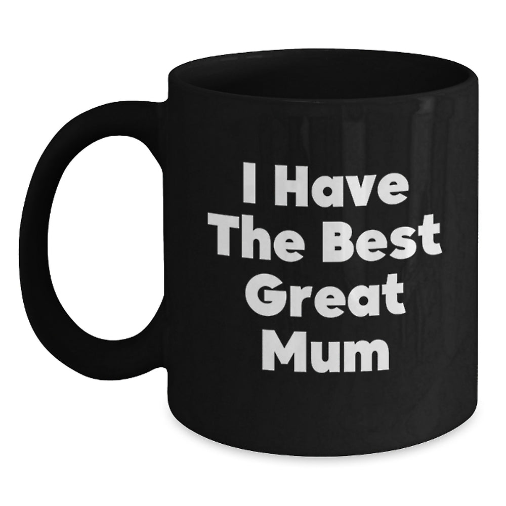 Funny Mum Gifts from Women - I Have The Best Great Mum Black Coffee Mug, Perfect for Mum's Birthday or Christmas Unique Gifts - Main