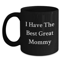 Load image into Gallery viewer, Funny Mommy Quotes Gifts from Family - I Have The Best Great Mommy Black Coffee Mug for Birthday, Gift for Mommy, Mommy Appreciation - Main
