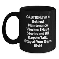 Load image into Gallery viewer, Funny Maintenance Worker Gifts from Family to Men, Black Coffee Mug for Graduation Unique, Caution: I'm A Retired Maintenance Worker. I Have Stories And All Days To Talk. Stay At Your Own Risk! - Main