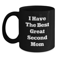 Load image into Gallery viewer, Funny Second Mom Gifts, Black Coffee Mug with &#39;I Have The Best Great Second Mom&#39; Quote - Birthday Unique Ideas from Mom to Second Mom - Main
