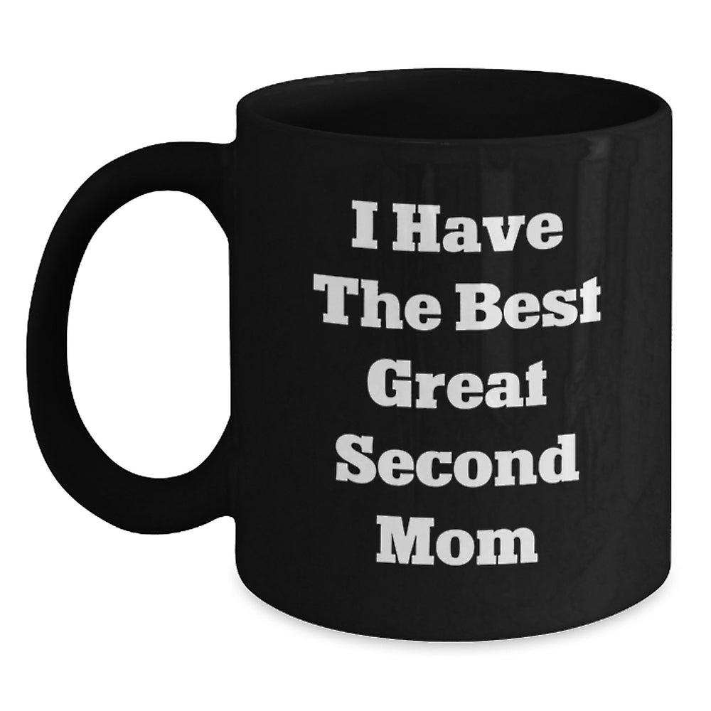 Funny Second Mom Gifts, Black Coffee Mug with 'I Have The Best Great Second Mom' Quote - Birthday Unique Ideas from Mom to Second Mom - Main