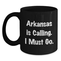 Load image into Gallery viewer, Funny Arkansas Black Coffee Mug Gifts from Friends for Birthday - 'Arkansas Is Calling. I Must Go.' - Main