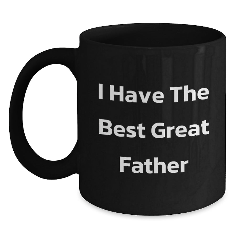Funny Father Gifts from Men - 'I Have The Best Great Father' Quote on Black Coffee Mug for Graduation, Unique Gifts for Dad - Main
