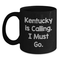 Load image into Gallery viewer, Funny Gifts from Men to Friends in Kentucky - I Must Go Kentucky Black Coffee Mug for Birthday - Main
