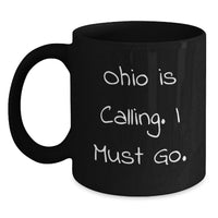 Load image into Gallery viewer, Ohio Inspired Black Coffee Mugs for Graduation Gifts from Friends and Family - Funny Quote 'Ohio Is Calling. I Must Go.' - Main