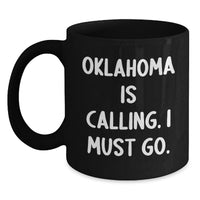 Load image into Gallery viewer, Funny Oklahoma Gifts for Men - Gifts from Friends to Coworkers - Oklahoma Is Calling, I Must Go Black Coffee Mug - Main
